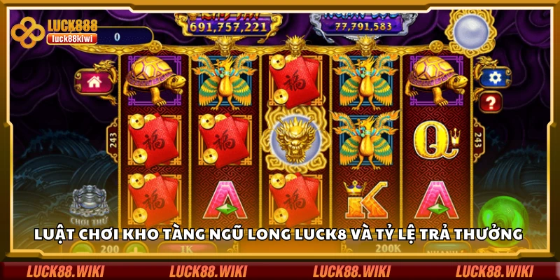 Luật chơi kho Tàng Ngũ Long Luck8 và tỷ lệ trả thưởng chi tiết