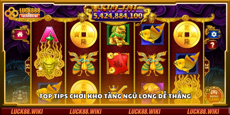 Khám phá top tips chơi kho Tàng Ngũ Long dễ thắng