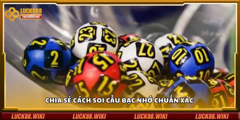 Chia sẻ cách soi cầu bạc nhớ chuẩn xác 